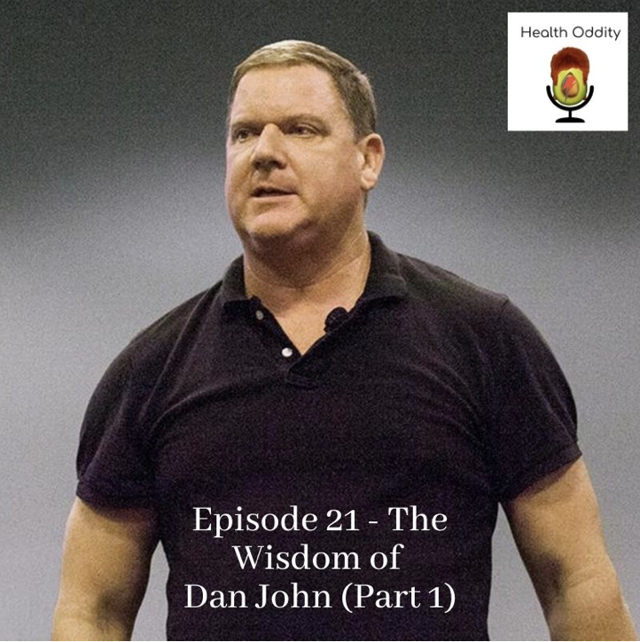 #21 The Wisdom Of Dan John (Part 1)