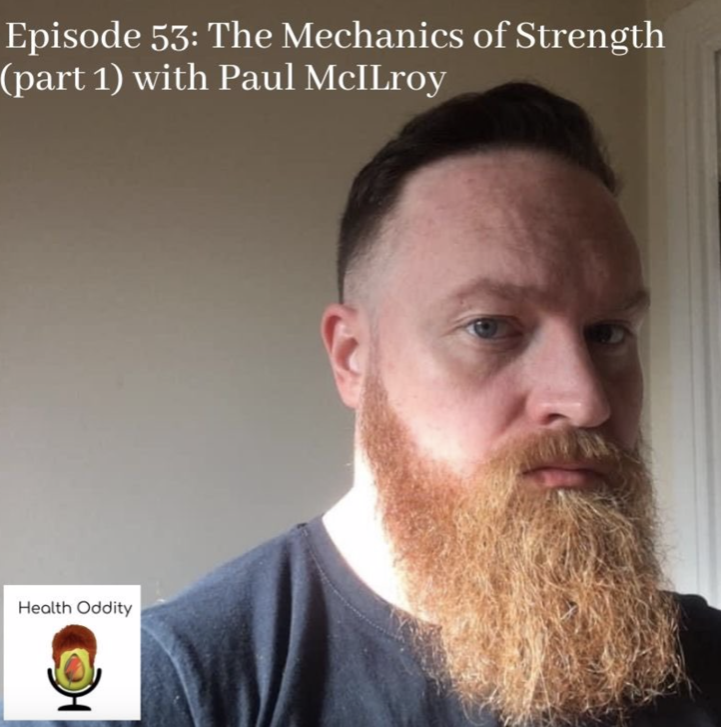 #53 The Mechanics Of Strength Pt 1. With Paul McIlroy