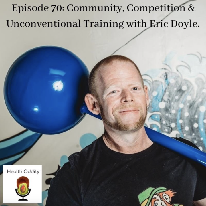 #70 Community, Competition & Unconventional Training with Eric Doyle