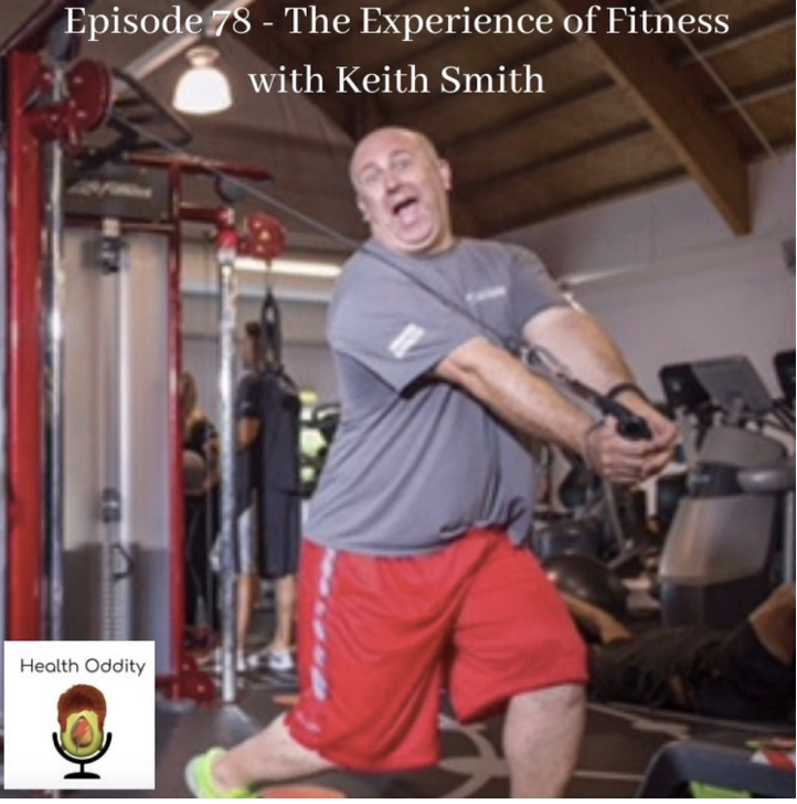 #78 The Experience of Fitness with Keith Smith