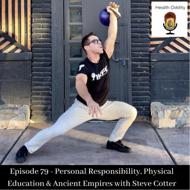 #79 Personal Responsibility, Physical Education & Ancient Empires with Steve Cotter