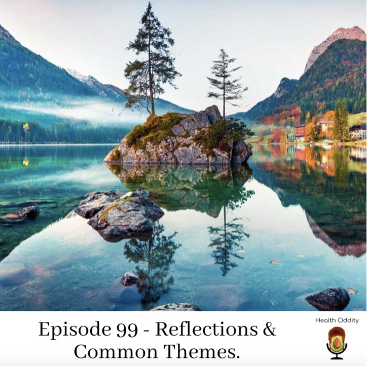 #99 Reflections & Common Themes