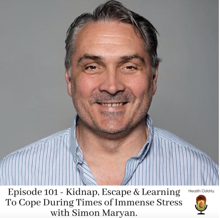 #101 Kidnap, Escape & Learning To Cope During Times of Immense Stress with Simon Maryan