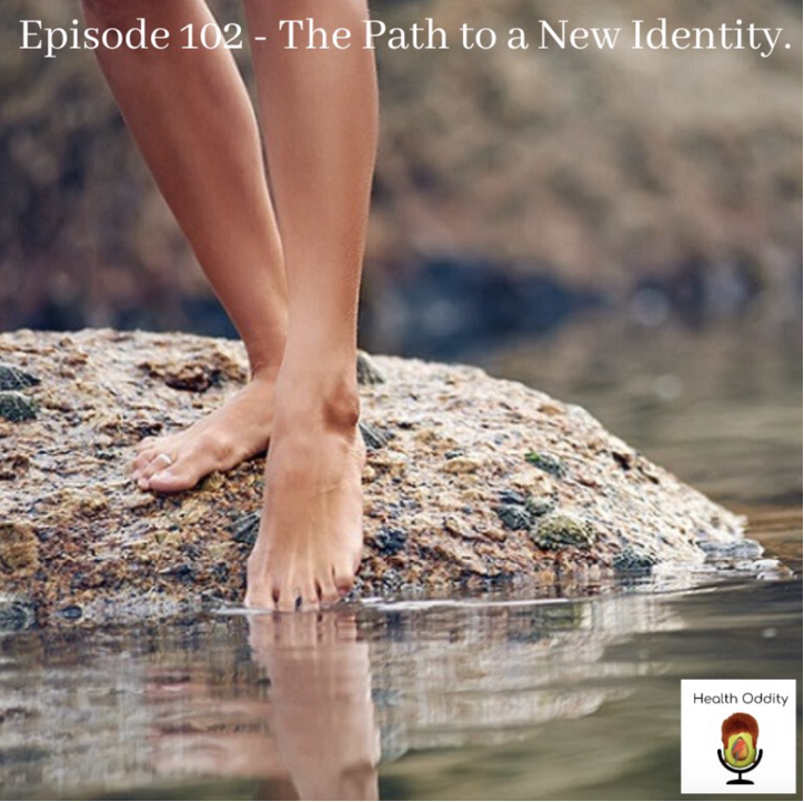 #102 The Path to a New Identity