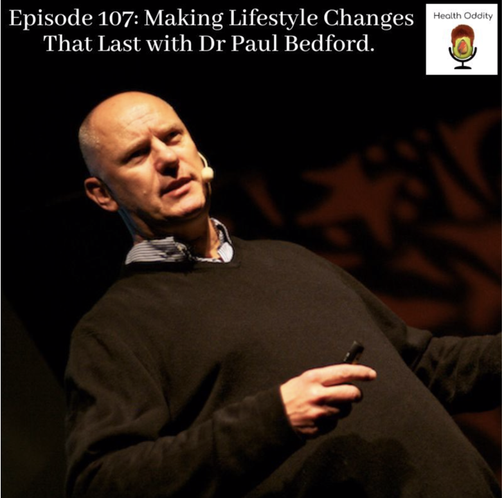 #107 Making Lifestyle Changes That Last with Dr Paul Bedford