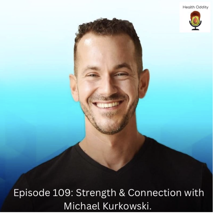 #109 Strength & Connection with Micheal Kurkowski