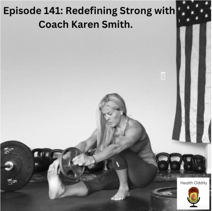 #141 Redefining Strong with Coach Karen Smith