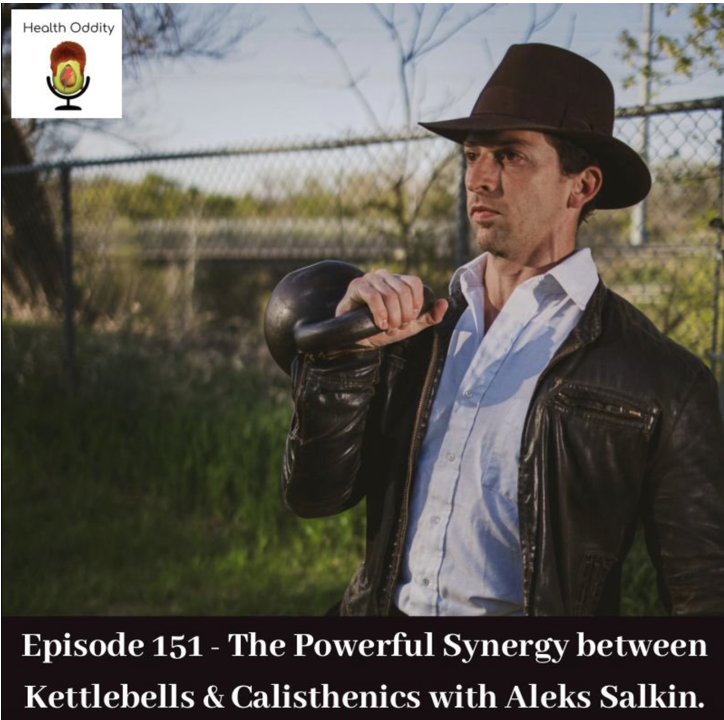 #151 The Powerful Synergy between Kettlebells & Calisthenics with Aleks Salkin