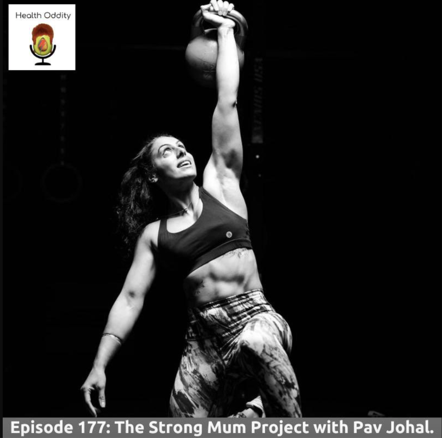 #177 The Strong Mum Project with Pav Johal