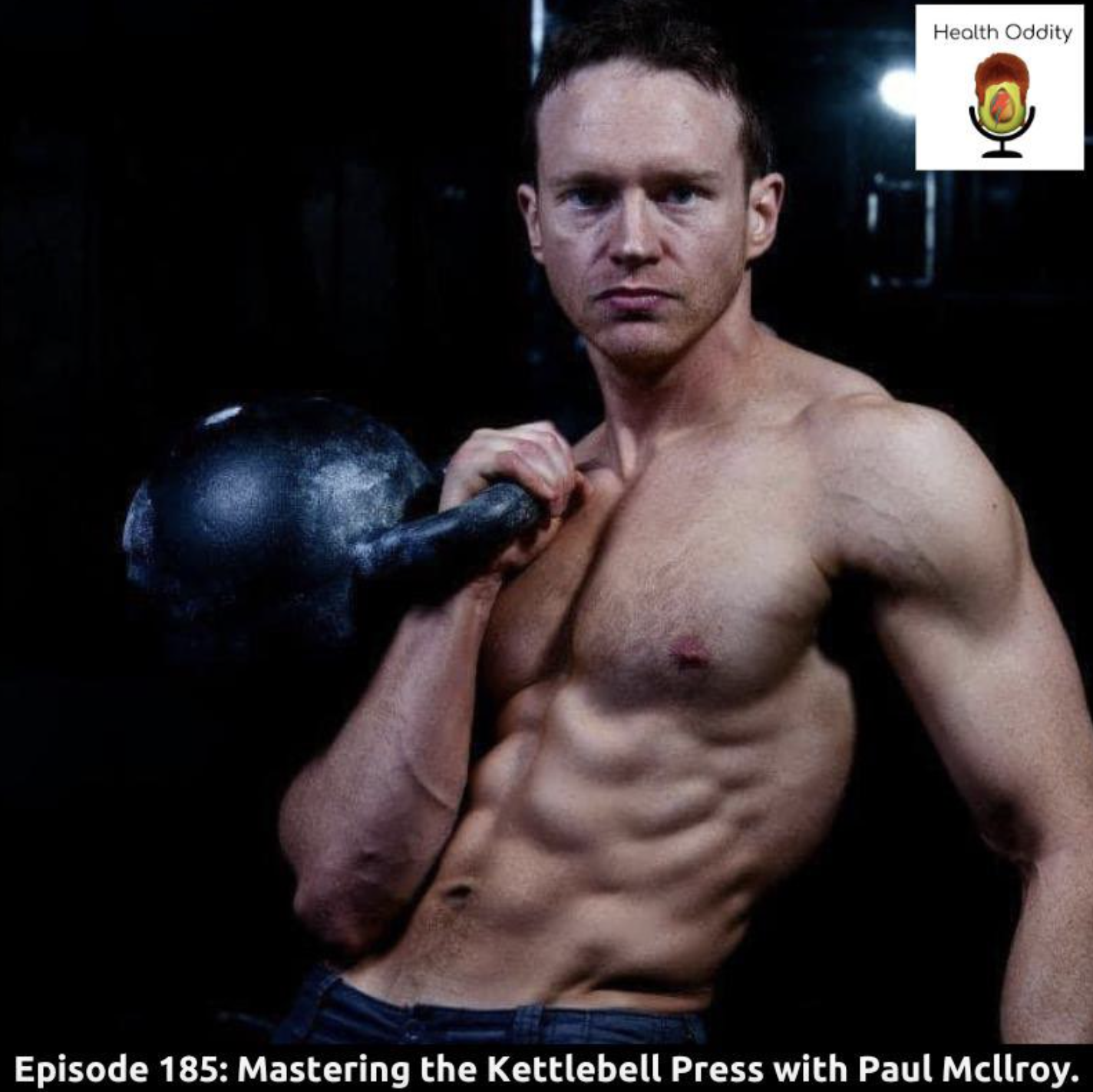 #185 Mastering the Kettlebell Press with Paul Mcllroy